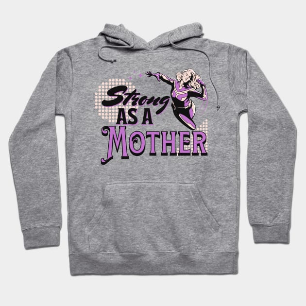 Strong like a mother; mother; mum; mom; mother's day; gift; mummy; mommy; mumma; momma; mama; mom's birthday; birthday; gift for mom; gift for mum; gift for mother; strong; love; strength; superhero; strong mom; strong mother; strong mum; Hoodie by Be my good time